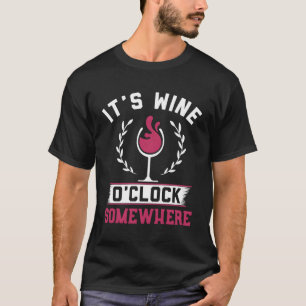 It'S Wine O 'Clock Somewhere Wine T-Shirt