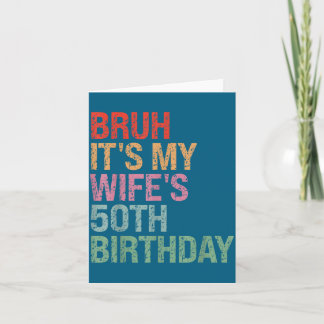 It's Year Bruh Wife's 50th Birthday Queen Card