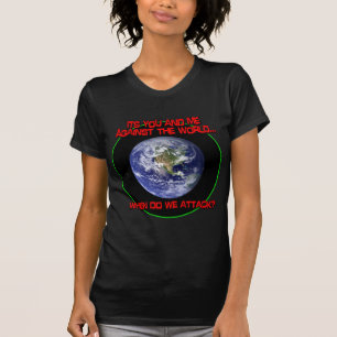 It's You and Me Against the World T-Shirt
