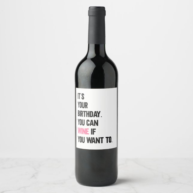 It's Your Birthday, You Can Wine Label (Front)