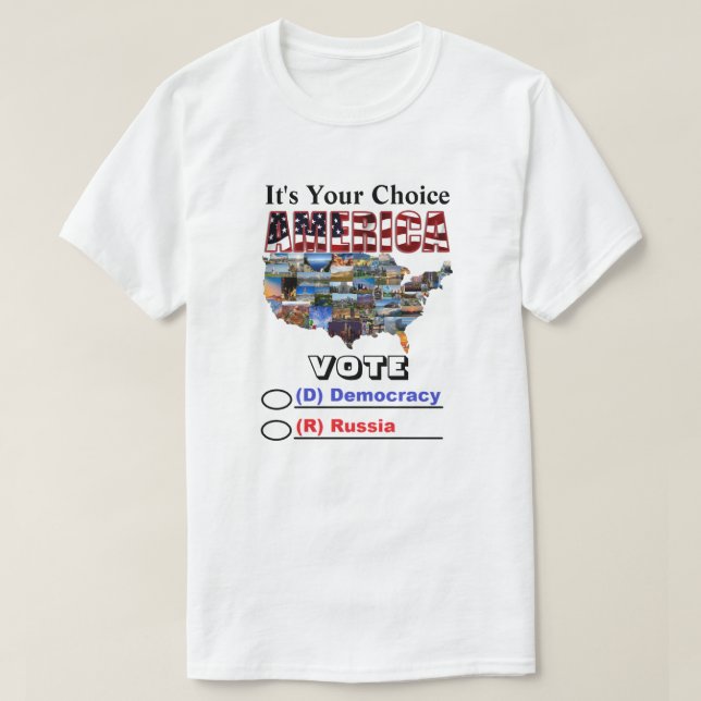 It's Your Choice AMERICA VOTE (D) Democracy or.... T-Shirt (Design Front)