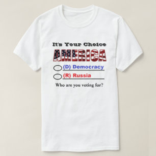It's Your Choice AMERICA.. Who Are You Voting For? T-Shirt