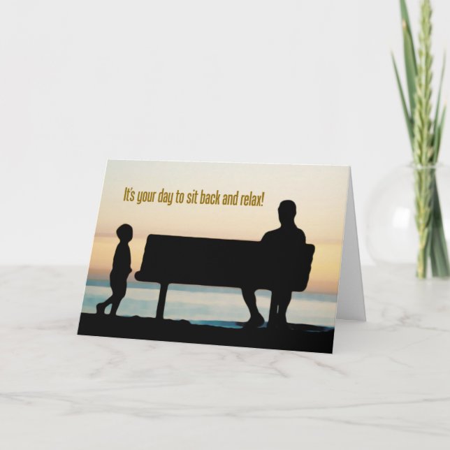 "It's your day to sit back and relax" Father's Day Card (Front)