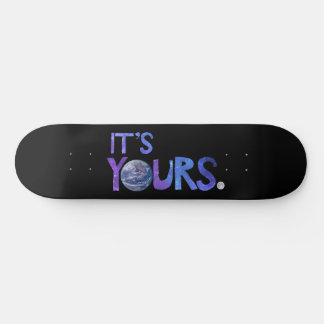 It's Yours Skate Deck