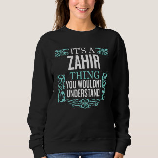 It's Zahir Thing You Wouldn't Understand Funny Men Sweatshirt