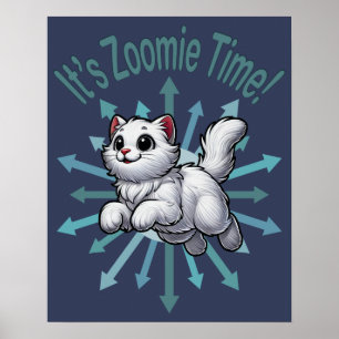 It's Zoomie Time White Cat Poster