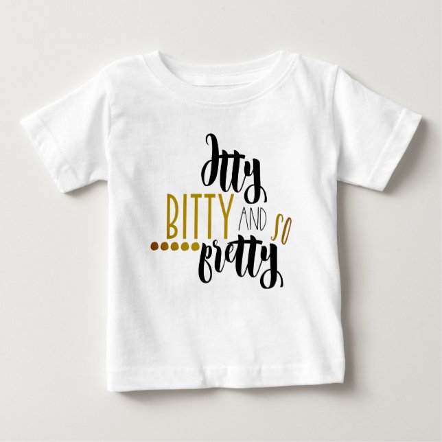 Itty Bitty And Oh So Pretty Modern Baby Girl T-Shirt (Front)