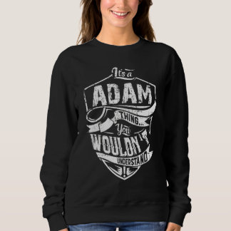 Itu2019s A Adam Thing You Wouldn't Understand Sweatshirt