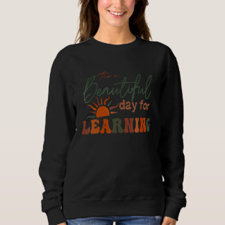 Itu2019s a Beautiful Day for Learning Women Teache Sweatshirt