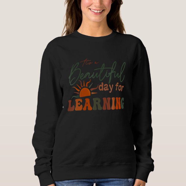 Itu2019s a Beautiful Day for Learning Women Teache Sweatshirt (Front)