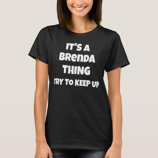 Itu2019s A Brenda Thing Try To Keep Upfor Men Wome T-Shirt (Front)