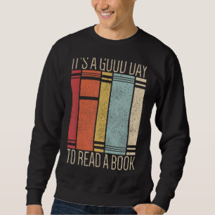 Itu2019s A Good Day To Read A Book Lover Retro Rea Sweatshirt