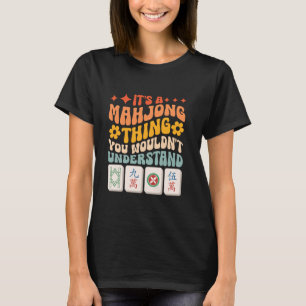 Itu2019s A Mahjong Thing You Wouldn't Understand T T-Shirt