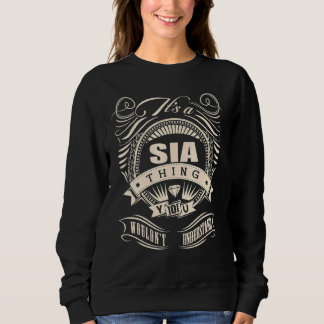 Itu2019s A Sia Thing You Wouldnu2019t Undersatand Sweatshirt