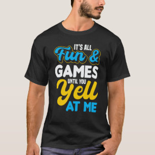 Itu2019s All Fun & Games Until You Yell At Me ASL  T-Shirt