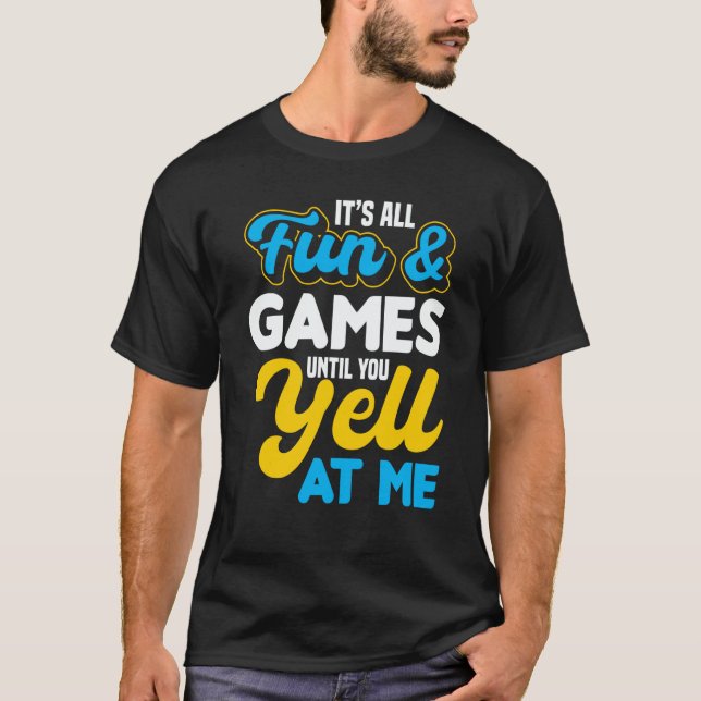 Itu2019s All Fun & Games Until You Yell At Me ASL  T-Shirt (Front)