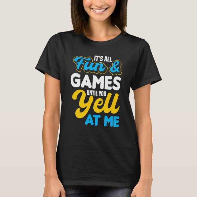 Itu2019s All Fun & Games Until You Yell At Me ASL  T-Shirt (Front)