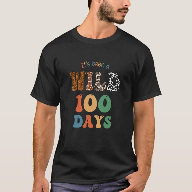 Itu2019s Been a Wild 100 Days Happy 100th Day of S T-Shirt (Front)