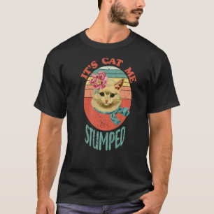 Itu2019s cat me stumped Cat Vintage Rose Cute Kit T-Shirt