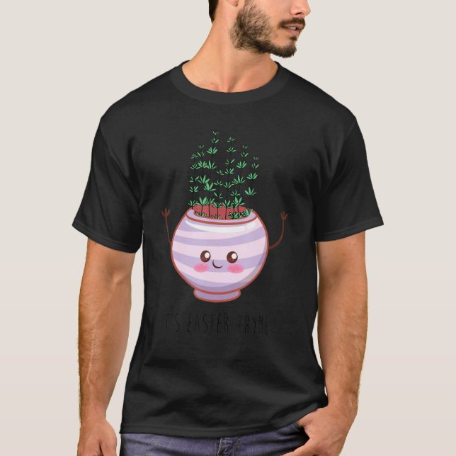Itu2019s Easter Thyme Plant Pot Gardening Gardener T-Shirt (Front)