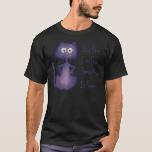 ITu2019S FINE IM FINE Everything Is Fine Black Ca T-Shirt