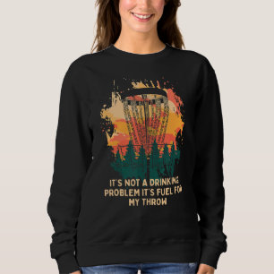 Itu2019s Fuel For My Throw Disc Golf Beer Golfer Sweatshirt