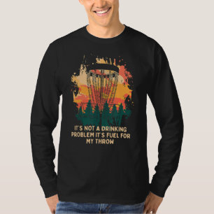 Itu2019s Fuel For My Throw Disc Golf Beer  Golfer  T-Shirt