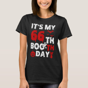 Itu2019s My 66th Boo Th Day Scary 66th Birthday Ha T-Shirt