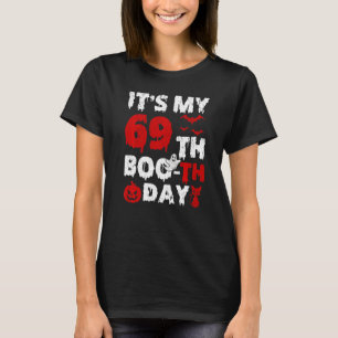Itu2019s My 69th Boo Th Day Scary 69th Birthday Ha T-Shirt