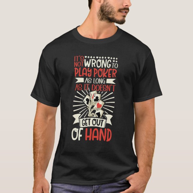 Itu2019s not wrong to play Poker as long as it doe T-Shirt (Front)