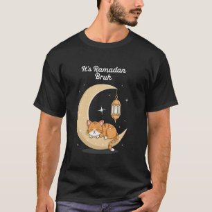 Itu2019s Ramadan Bruh u2013 Cute Islamic Cat Desig T-Shirt