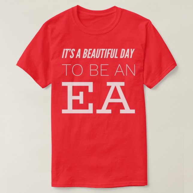 Itx27s a beautiful day to be an executive assistan T-Shirt (Design Front)