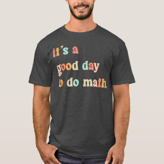 Itx27s A Good Day To Do Math 24 T-Shirt