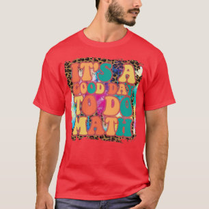Itx27s A Good Day To Do Math Back To School Math T T-Shirt