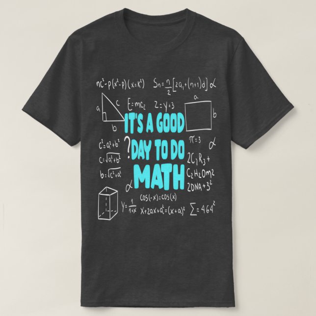 Itx27s A Good Day To Do Math Student Teacher Back  T-Shirt (Design Front)