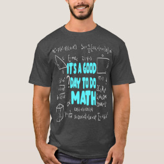 Itx27s A Good Day To Do Math Student Teacher Back  T-Shirt