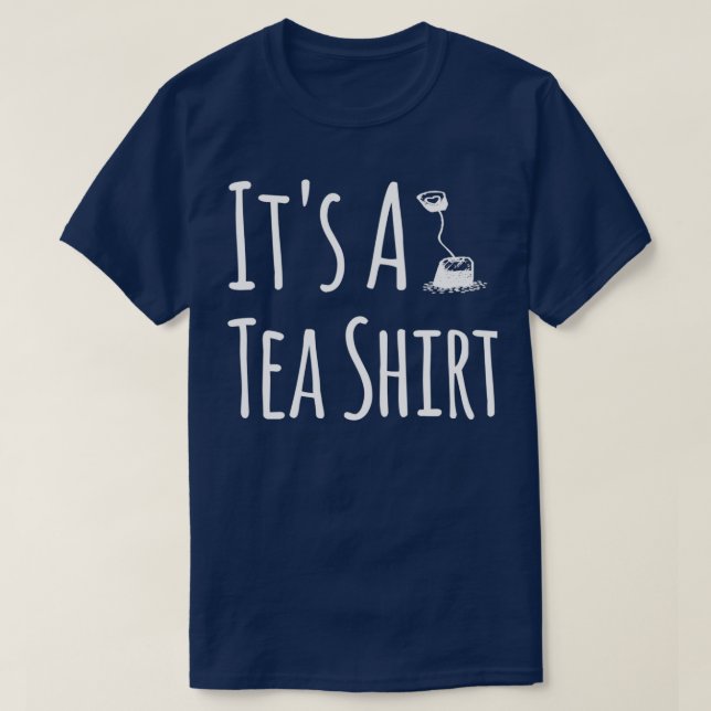 Itx27s a tea 9 T-Shirt (Design Front)