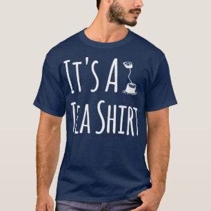 Itx27s a tea 9 T-Shirt