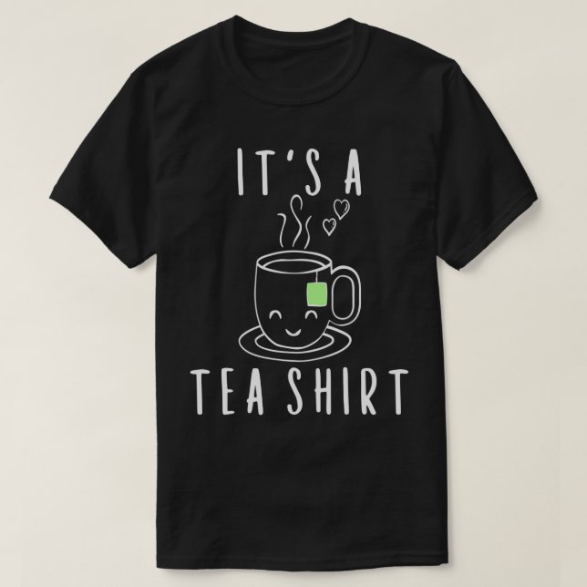 Itx27s a Tea Shirt 35 (Design Front)