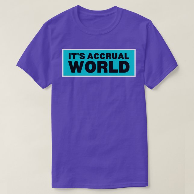 Itx27s accrual world 5 T-Shirt (Design Front)