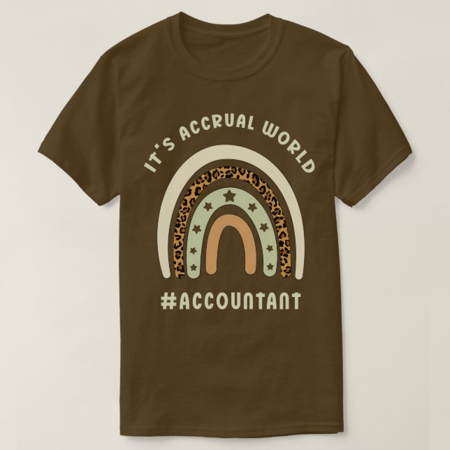 Itx27s Accrual World Funny Accountant Pun T-Shirt (Design Front)