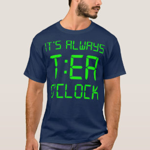 Itx27s Always TEA Ox27clock T-Shirt