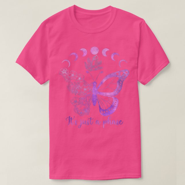Itx27s Just a Phase Butterfly T-Shirt (Design Front)
