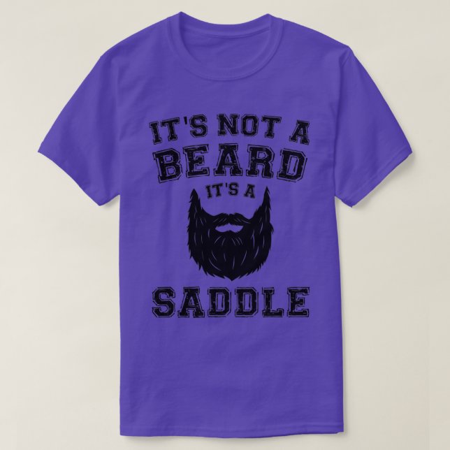 Itx27s not a beard itx27s a saddle 1 T-Shirt (Design Front)