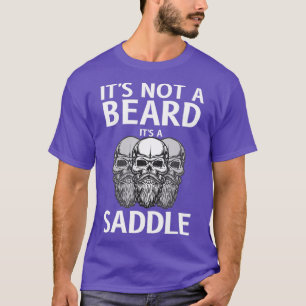 Itx27s Not A Beard Itx27s A Saddle Gift Beard Love T-Shirt