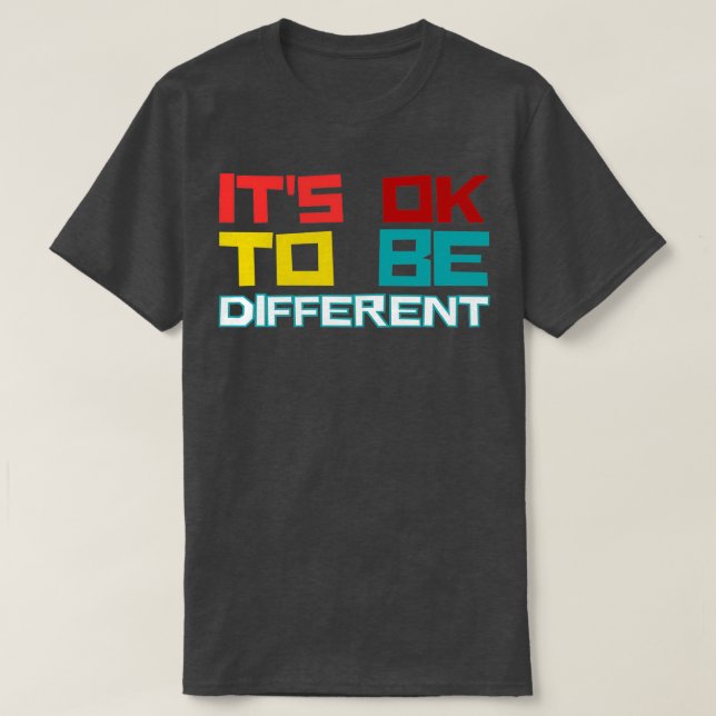 Itx27s ok to be different T-Shirt (Design Front)