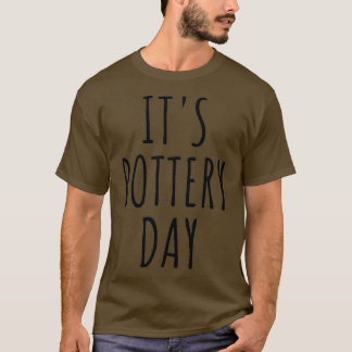 Itx27s Pottery Day T-Shirt
