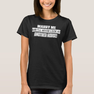 Iu2019ll Never Look At Another Horse Humour Graphi T-Shirt