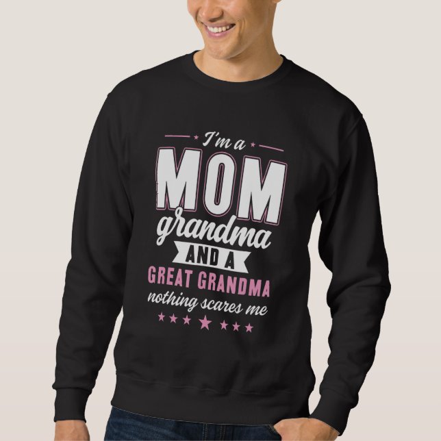 Iu2019m A Mum Grandma And A Great Nothing Scares M Sweatshirt (Front)