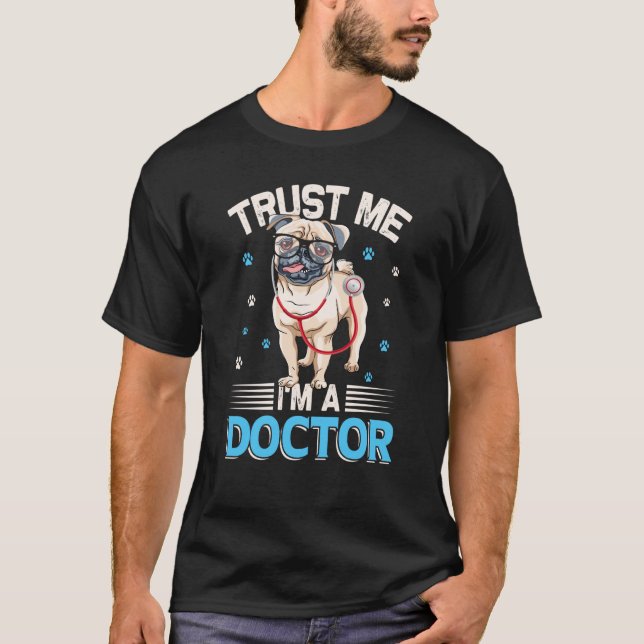 Iu2019m Doctor Dog Medical School Students Doctors T-Shirt (Front)